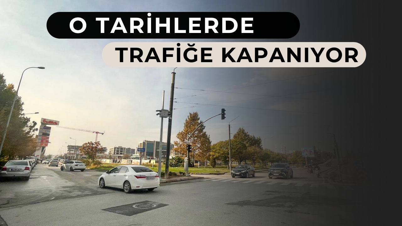 Sürücüler dikkat: Eskişehir’de Ulaşım Planı Yeniden Şekilleniyor