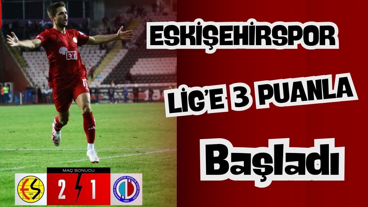 Eskişehirspor rakibini 2-1 mağlup etti