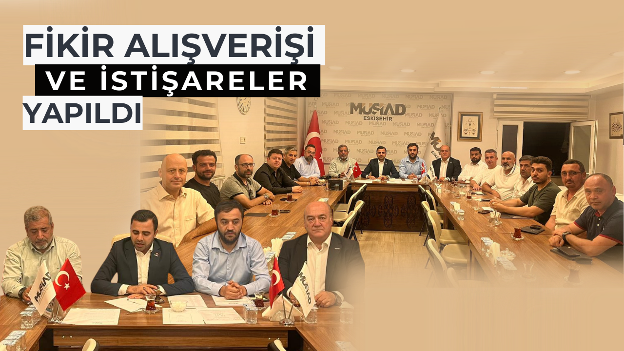 MÜSİAD Genel Merkez’ den MÜSİAD Eskişehir Şubesi’ ne ziyaret