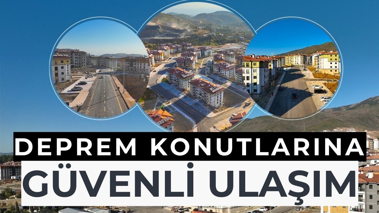 Deprem Konutlarına Güvenli Ulaşım