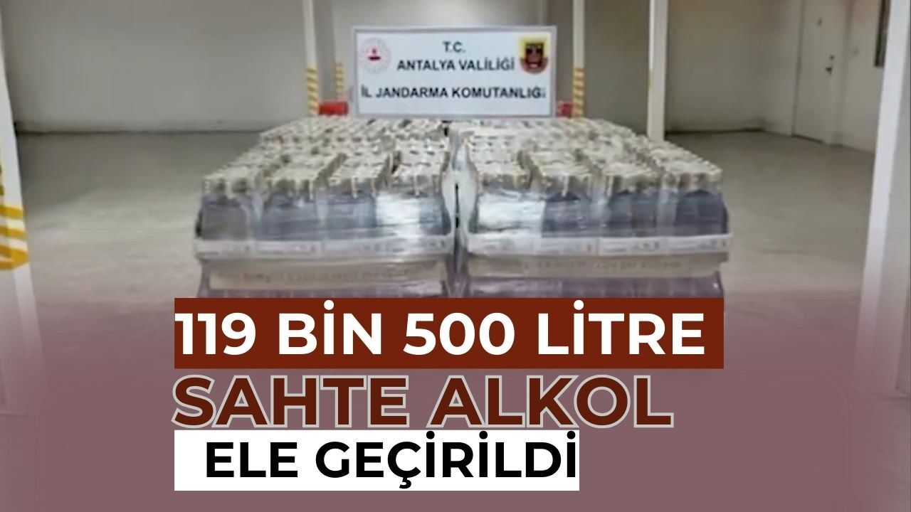 Antalya’da Sahte Alkol Operasyonu: 119 Bin 500 Litre Ele Geçirildi