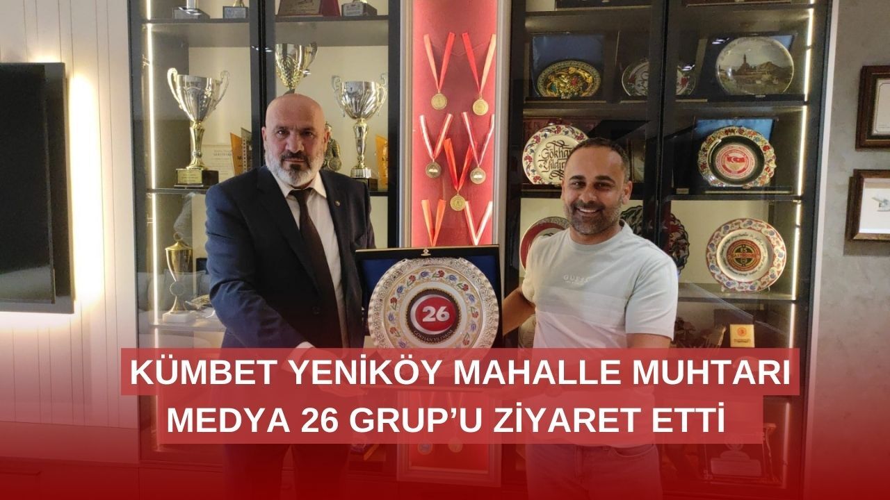 Kümbet Yeniköy Mahalle Muhtarından Medya 26 Grup’a Ziyaret
