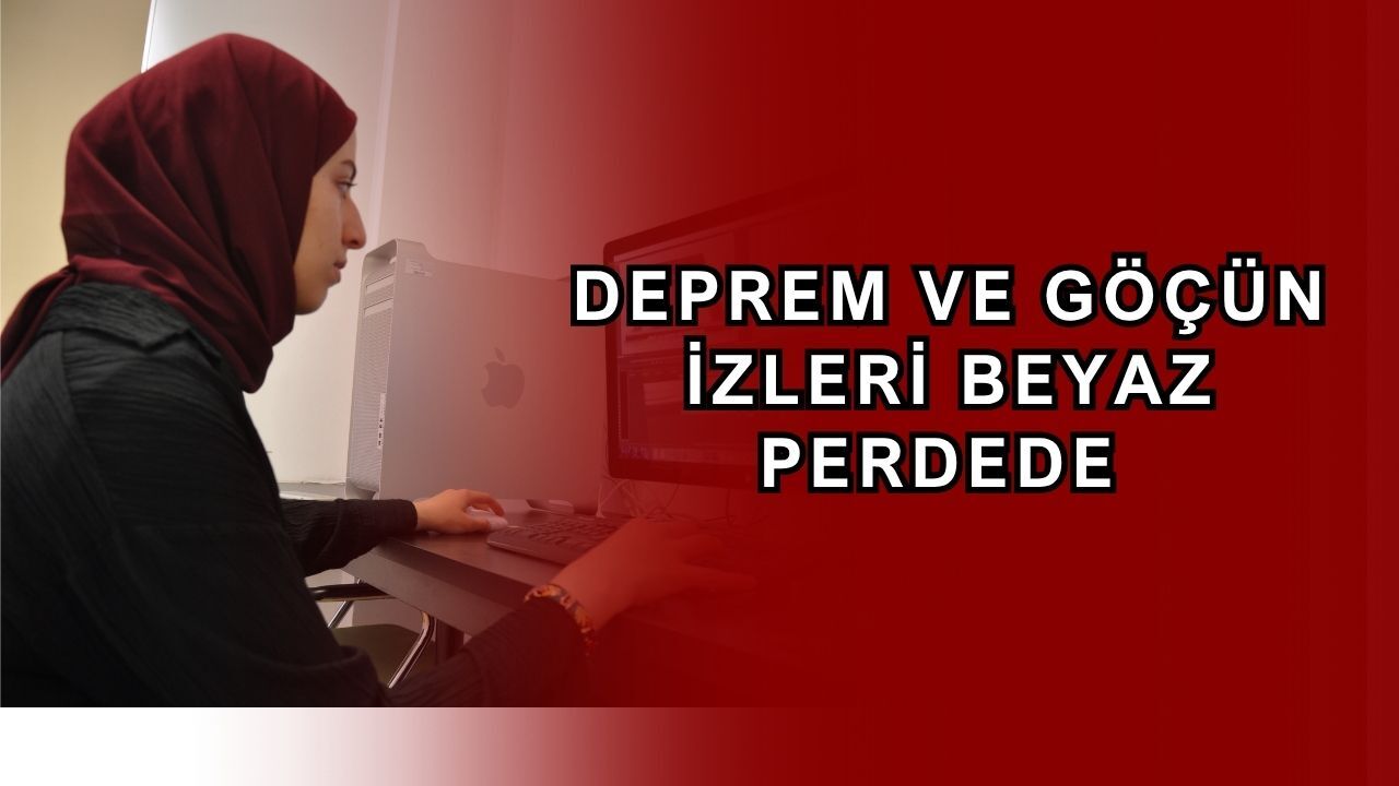 Deprem ve göçün izleri sinemaya taşınıyor