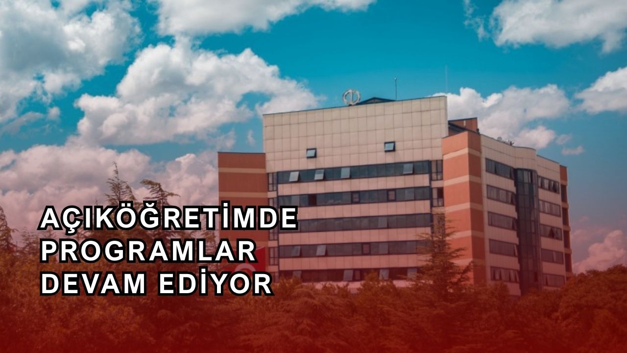 Açıköğretimde programlar devam ediyor