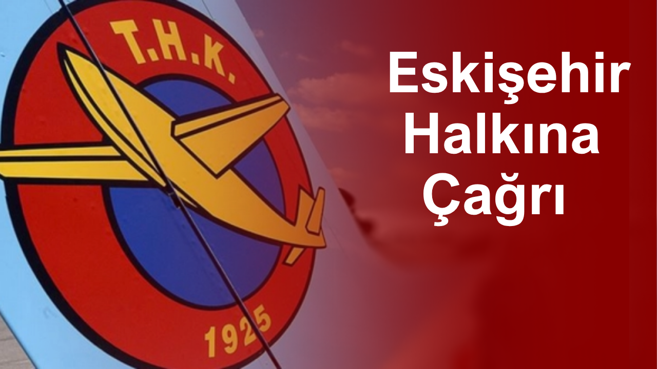 Türk Hava Kurumundan Eskişehir Halkına Çağrı