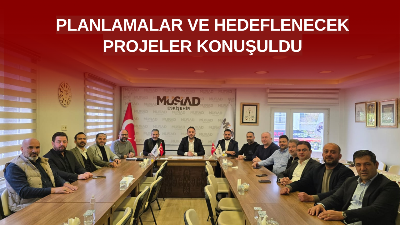 MÜSİAD Aylık Sektör Kurulları Toplantısı Gerçekleşti