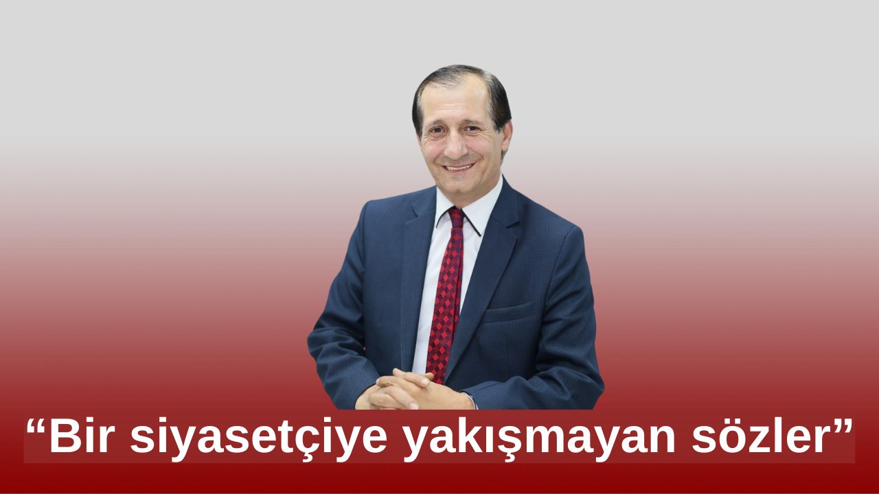 “Bir siyasetçiye yakışmayan sözler”