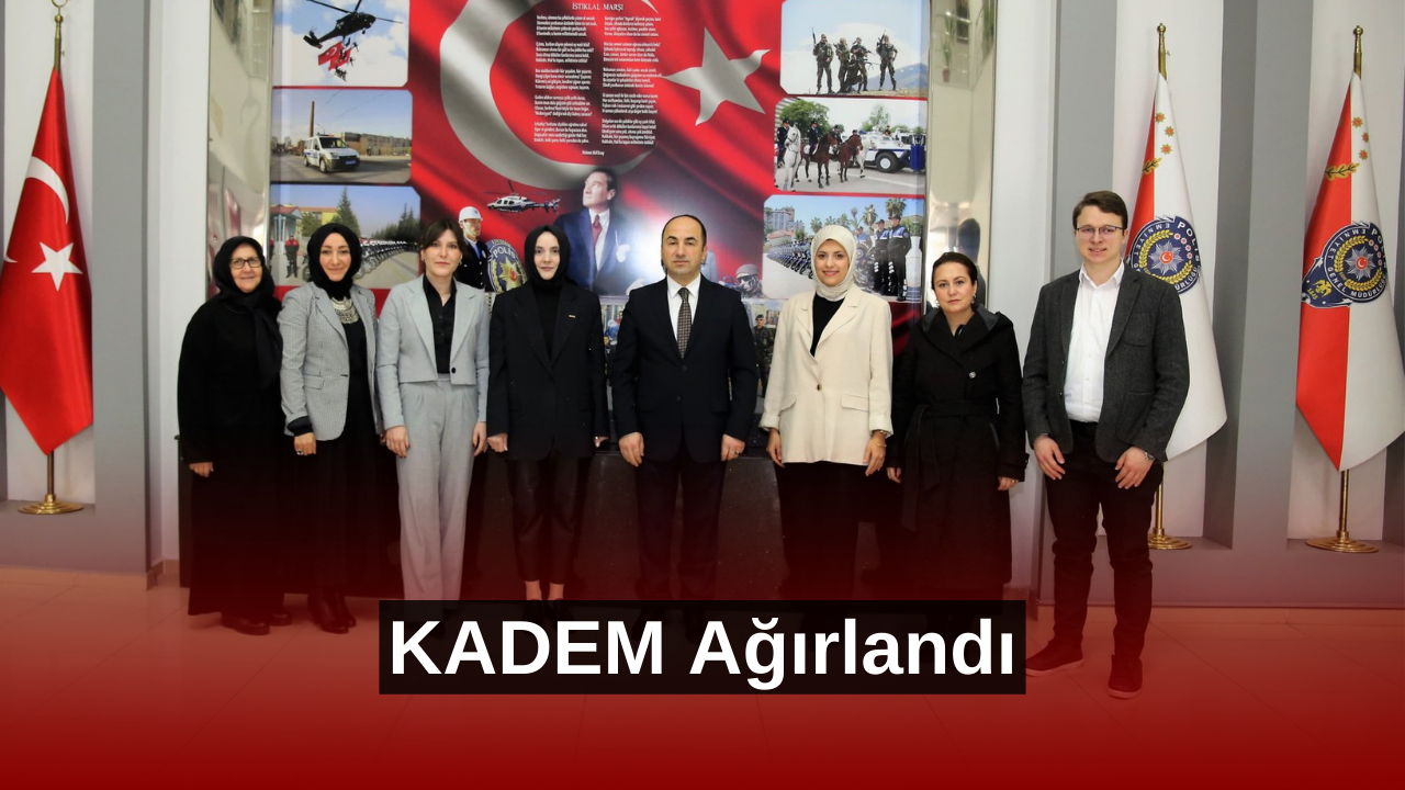 KADEM'den İl Emniyet Müdürlüğüne Ziyaret
