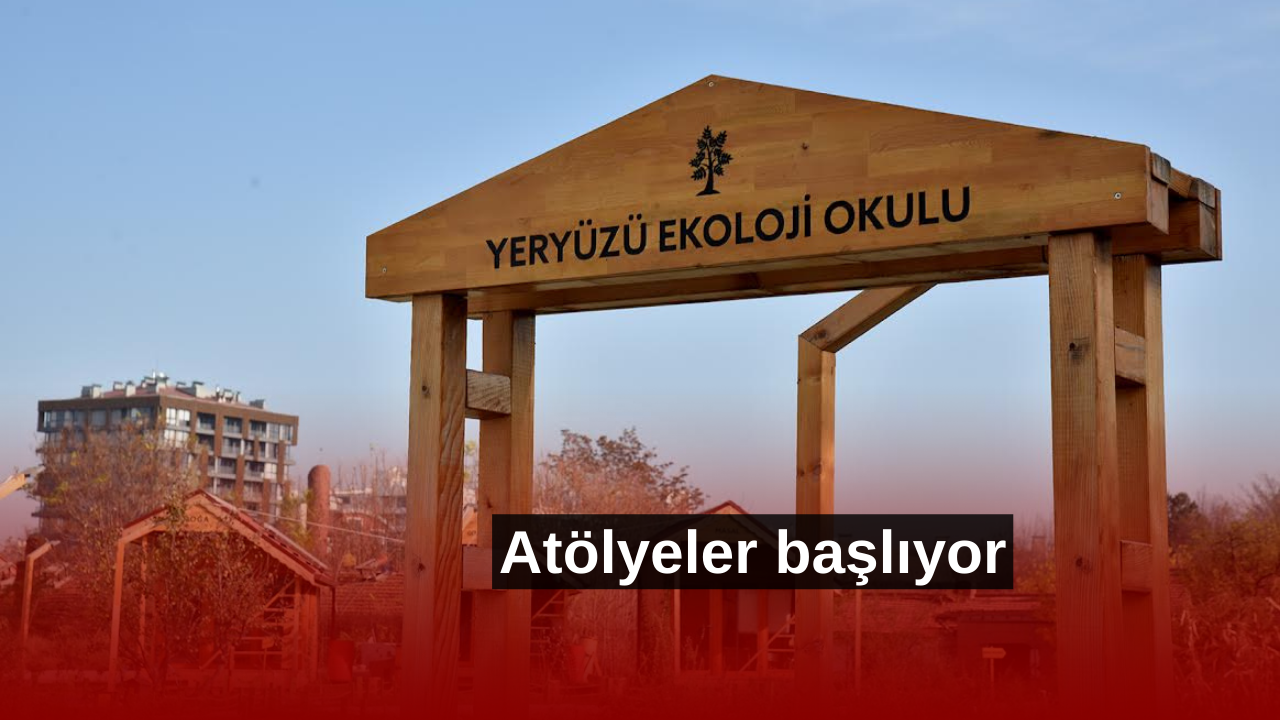 Yeryüzü Ekoloji Okulu atölye çalışmaları başlıyor