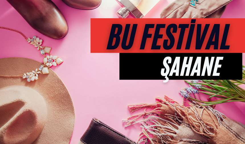 Eskişehir'deki Şahane Festivali kaçırmayın!