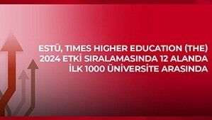 ESTÜ, Times Higher Education (THE) 2024 Etki Sıralaması'nda 12 alanda ilk bin üniversite arasında