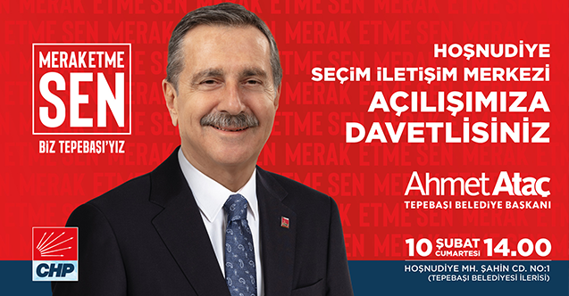 Başkan Ataç ilk Seçim İletişim Merkezi’ni açıyor