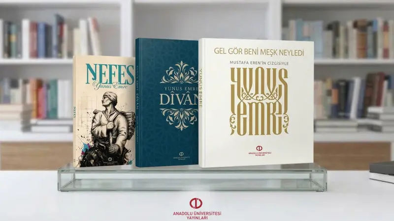 Anadolu Üniversitesi Yayınlarından Yunus Emre Külliyatına Üç Yeni Eser